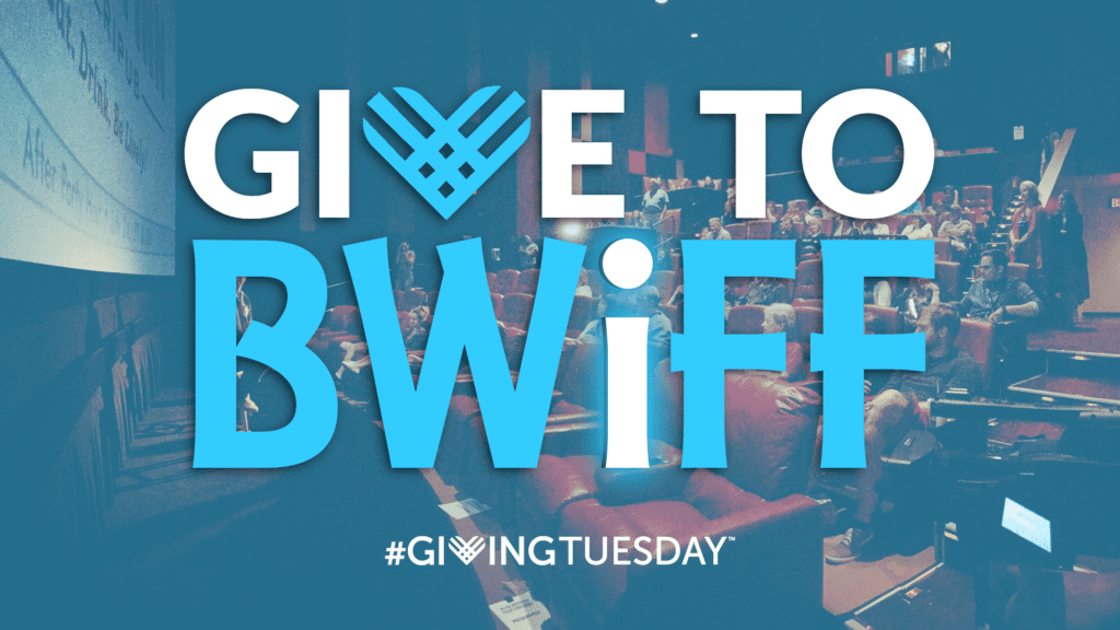 Give to BWiFF This Giving Tuesday